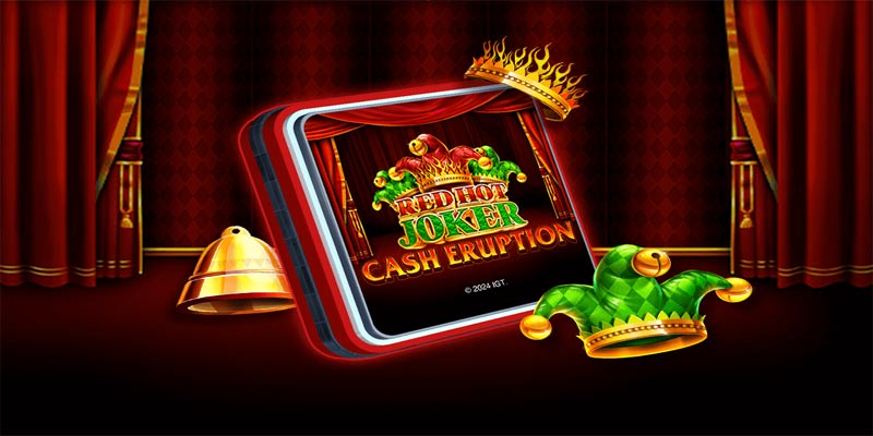 Cash Eruption Red Hot Joker: Siêu Nổ Hũ Đỏ Rực