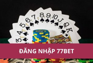Đăng Nhập 77BET - Cách Thức Đơn Giản Để Trải Nghiệm Cá Cược